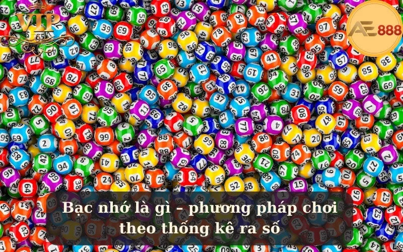 Bạc nhớ là gì – phương pháp chơi theo thống kê ra số