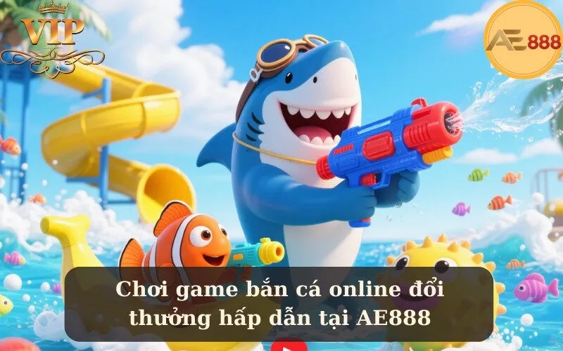 Chơi game bắn cá online đổi thưởng hấp dẫn tại AE888