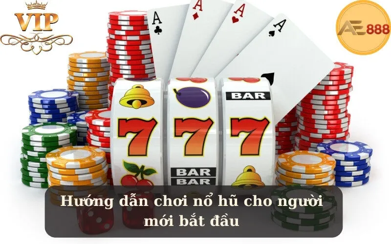 Hướng dẫn chơi nổ hũ cho người mới bắt đầu