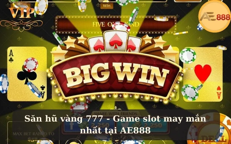 Săn hũ vàng 777 - Game slot may mắn nhất tại AE888