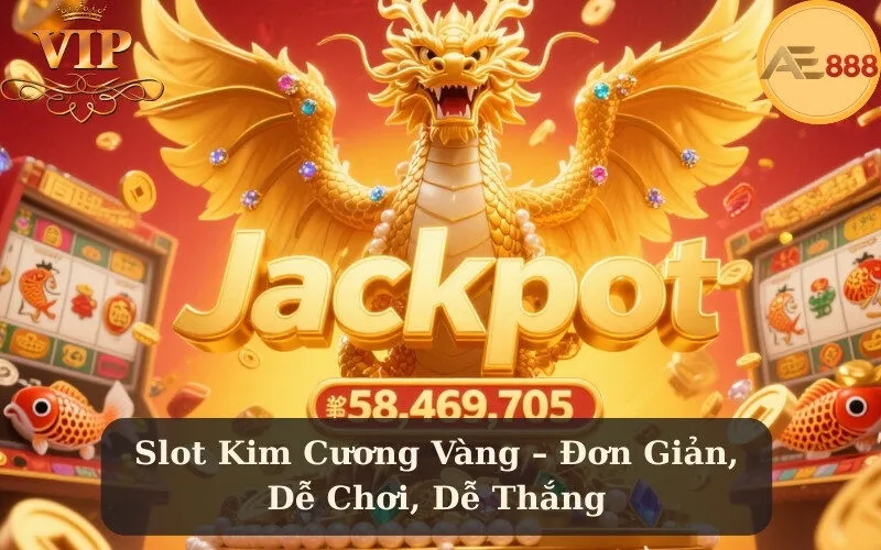 Slot Kim Cương Vàng – Đơn Giản, Dễ Chơi, Dễ Thắng