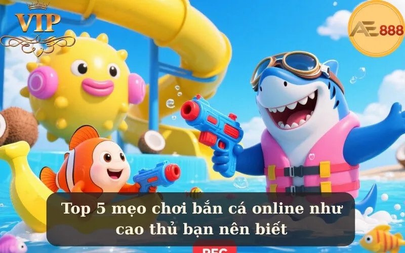 Top 5 mẹo chơi bắn cá online như cao thủ bạn nên biết